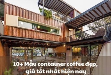 10+ Mẫu container coffee đẹp, giá tốt nhất hiện nay