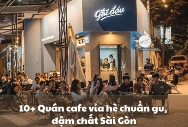 10+ Quán cafe vỉa hè chuẩn gu, đậm chất Sài Gòn