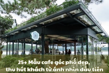 25+ Mẫu cafe góc phố đẹp, thu hút khách từ ánh nhìn đầu tiên