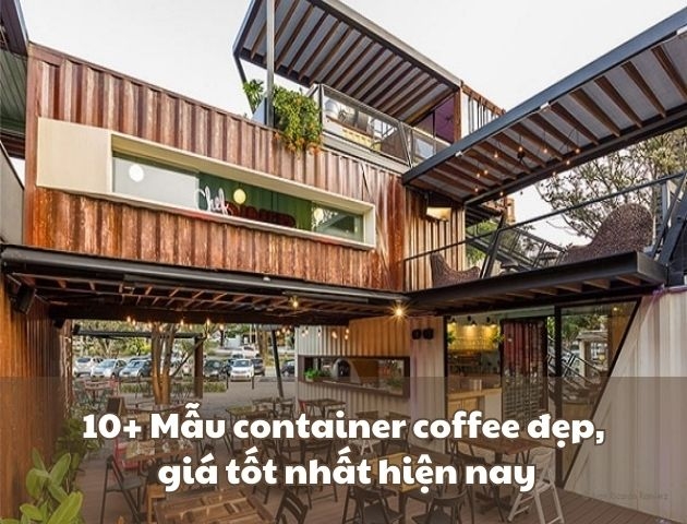 10+ Mẫu container coffee đẹp, giá tốt nhất hiện nay