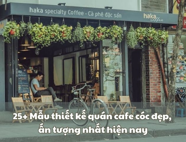25+ Mẫu thiết kế quán cafe cóc đẹp, ấn tượng nhất hiện nay