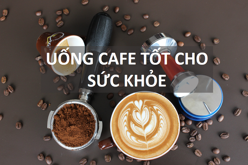 Cafe mang nhiều lợi ích cho sức khỏe sức khỏe